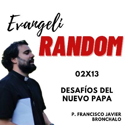 02x13 Desafíos del nuevo Papa 02x13 Desafíos del nuevo Papa