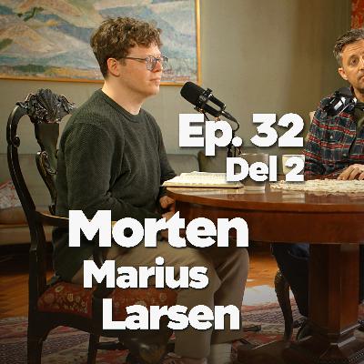 Episode 32 - med Vårt Land journalist Morten Marius Larsen Del 2
