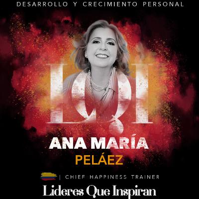 LQI - Ana María Peláez - Felicidad - E12 LQI - Ana María Peláez - Felicidad - E12