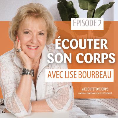 S1E2 - Écouter son corps avec Lise Bourbeau S1E2 - Écouter son corps avec Lise Bourbeau