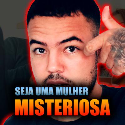 Seja uma mulher misteriosa em 4 passos !!! Seja uma mulher misteriosa em 4 passos !!!