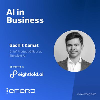 Agentic AI and the Strategy Behind Smarter Talent Decisions - with Sachit Kamat of Eightfold AI