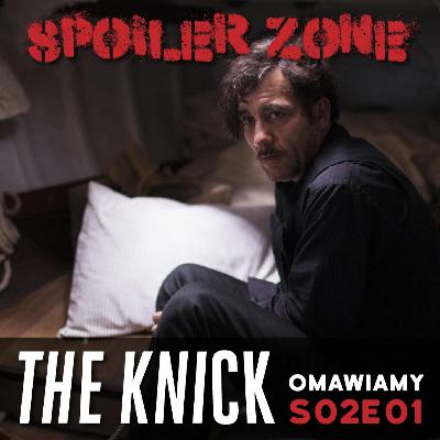 The Knick: Omawiamy premierę 2 sezonu The Knick: Omawiamy premierę 2 sezonu