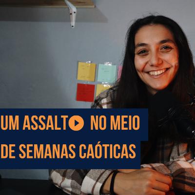 Um Assalto No Meio De Semanas Caóticas | PALAVRAS À SOLTA #11 Um Assalto No Meio De Semanas Caóticas | PALAVRAS À SOLTA #11