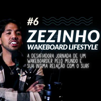 A Jornada Desafiadora de um Esporte Exclusivo | Com Zezinho - Wakeboarder Profissional | Ep 6