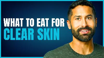 285: What To Eat (& Not Eat) For Clear Skin 285: What To Eat (& Not Eat) For Clear Skin