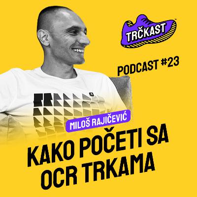 TRČKAST #23 | Kako početi sa OCR trkama | Miloš Rajičević