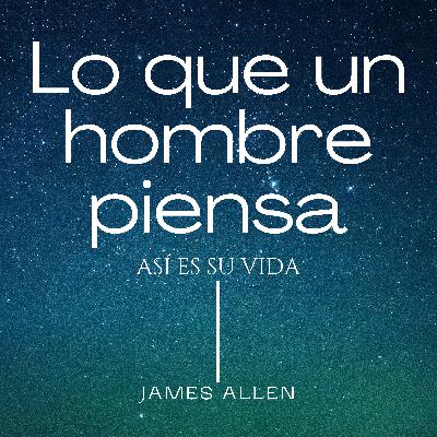 Lo que un hombre piensa así es su vida (James Allen) / Capítulo 3 Efecto del pensamiento en la salud del cuerpo