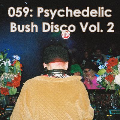Ep 059: Psychedelic Bush Disco Vol. 2 - Nov '24