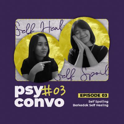 [S04] Psyconvo 03: Self Spoiling Berkedok Self Healing