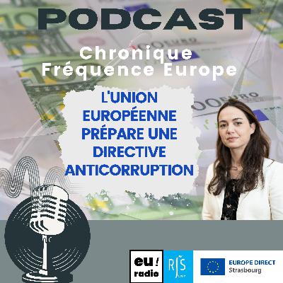 Chronique Euradio : L'Union européenne prépare une nouvelle directive anticorruption