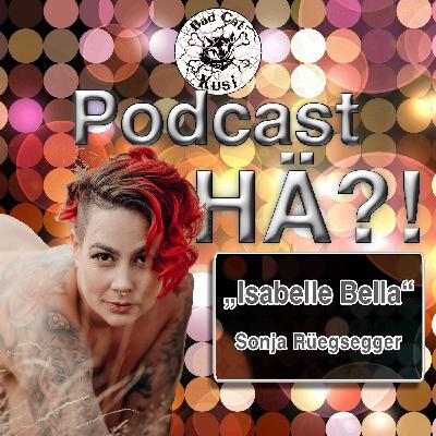 Bad Cat Kusi Podcast HÄ?! Folge 41: „Isabelle Bella“