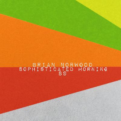 Episode 92: Sophisticated Morning 89