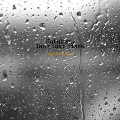 Untukmu yang luar biasa Untukmu yang luar biasa