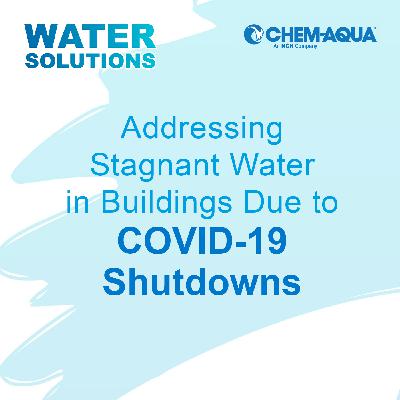 Addressing Stagnant Water in Buildings Due to COVID-19 Shutdown