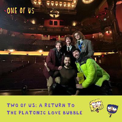Two of Us: A Return To The Platonic Love Bubble Two of Us: A Return To The Platonic Love Bubble