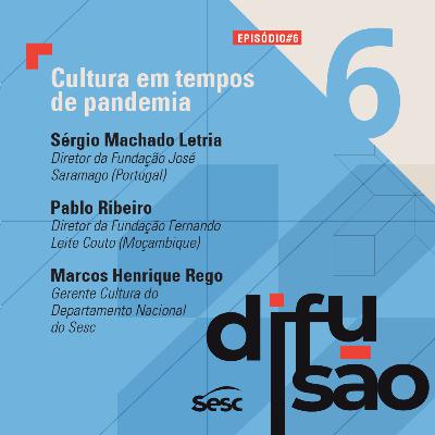 #6 Cultura em tempos de pandemia #6 Cultura em tempos de pandemia