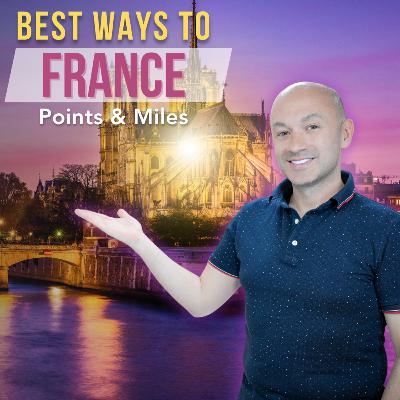 107. Unlock a Vacation in France with Points and Miles!