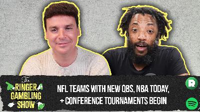 NBA Today, Conference Tournaments Begin, and NFL QBs With New Team | The Ringer Gambling Show NBA Today, Conference Tournaments Begin, and NFL QBs With New Team | The Ringer Gambling Show