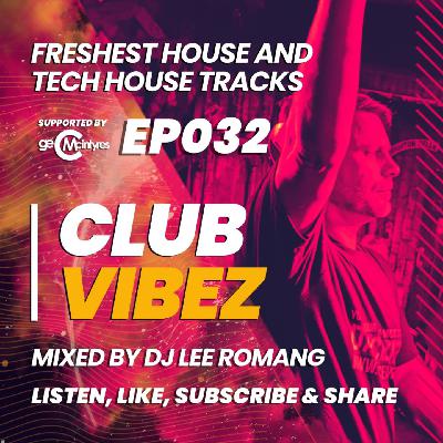 Club Vibez EP032: Freshest House and Tech House Tracks Club Vibez EP032: Freshest House and Tech House Tracks