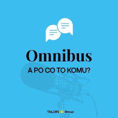 Omnibus– a po co to komu?