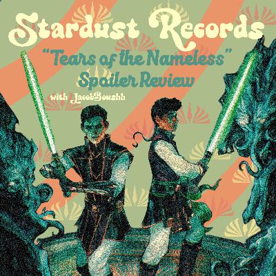 Episode 47 - THE HIGH REPUBLIC: "Tears of the Nameless" Review