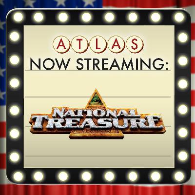 National Treasure on the 4th of July - Atlas: Now Streaming 71 National Treasure on the 4th of July - Atlas: Now Streaming 71