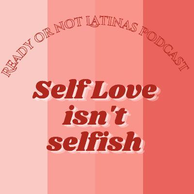 Self Love Isn't Selfish Self Love Isn't Selfish