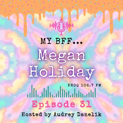 MY BFF #31 - MEGAN HOLIDAY MY BFF #31 - MEGAN HOLIDAY