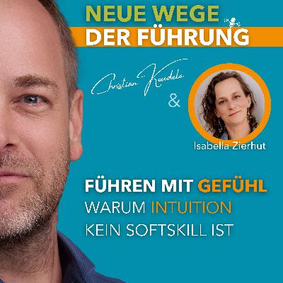 #71 - Führen mit Gefühl: Warum Intuition kein Soft Skill ist #71 - Führen mit Gefühl: Warum Intuition kein Soft Skill ist