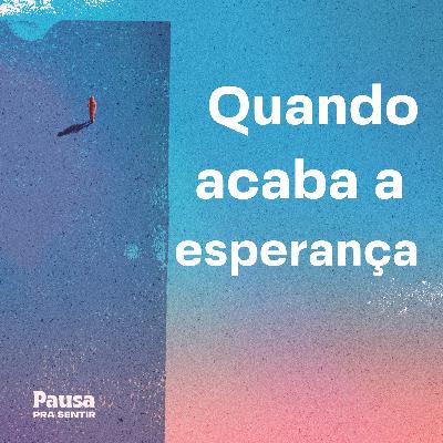 Quando acaba a esperança
