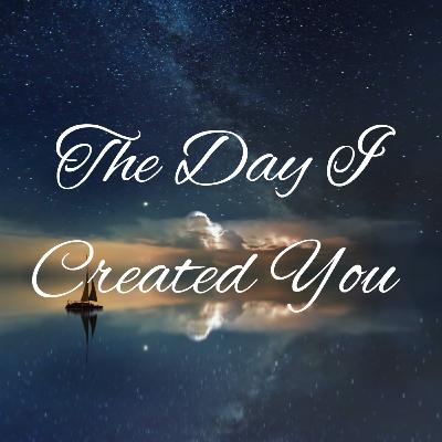 The Day I Created You — BONUS episode