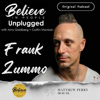 EP. 152: BELIEVE IN PEOPLE UNPLUGGED. Meet Frank Zummo