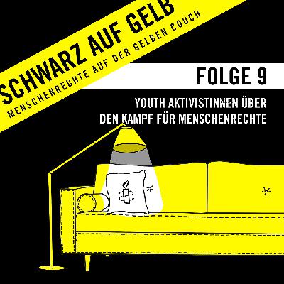 Schwarz auf Gelb – Staffel 2 / Folge 9: Jung, laut, unbequem – YOUTH Aktivistinnen Amelie und Caitlin über den Kampf für Menschenrechte