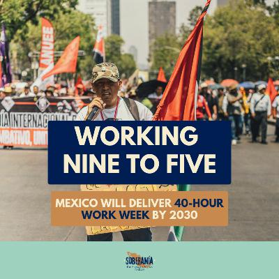 Working Nine To Five: Mexico will Deliver 40-hour work week by 2030