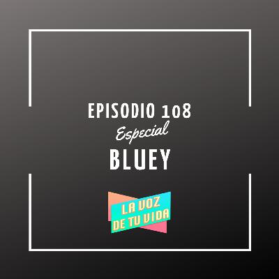 108. Especial Bluey, con Lucía Pérez y Daniela Portugués