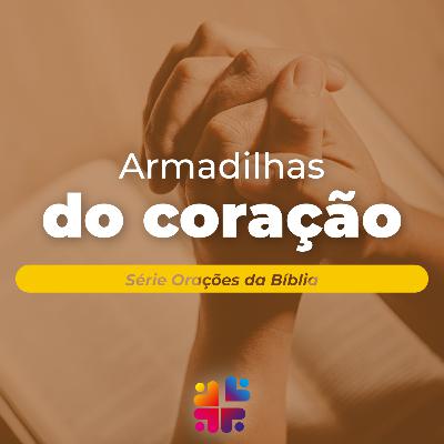 Mensagem de 23/11/2025 - Olavo Ribeiro - Armadilhas do Coração