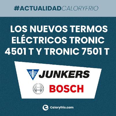 Junkers Bosch amplía su gama de termos eléctricos con los nuevos modelos Tronic 4501 T y Tronic 7501 T