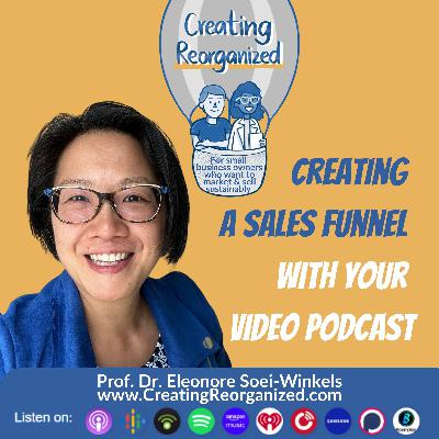 Creating a sales funnel with your video podcast, CreatingReorganized, Clip, Prof. Dr. Eleonore Soei-Winkels