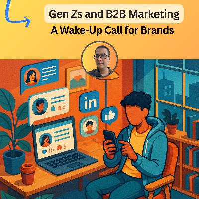 #102: Gen Zs and B2B Marketing: A Wake-Up Call for Brands