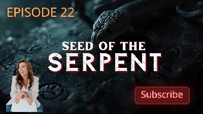 Episode 022: The Seed of the Serpent: Image, Defilement, Nephilim Traits