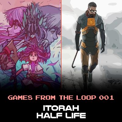 Games From The Loop 001: Itorah ·Half Life