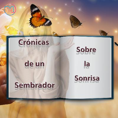 CRONICAS DE UN SEMBRADOR 2: Sobre la Sonrisa CRONICAS DE UN SEMBRADOR 2: Sobre la Sonrisa