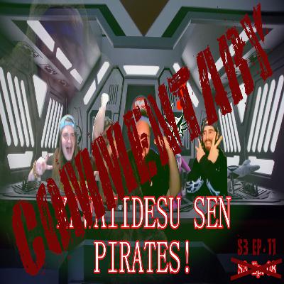 COMMENTARY Kawaiidesu Sen Pirates | S3 Ep.11