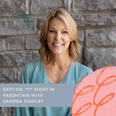 Getting "it" right in parenting with Sandra Stanley