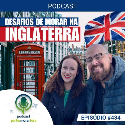 Desafios de morar na Inglaterra - Episódio - 434