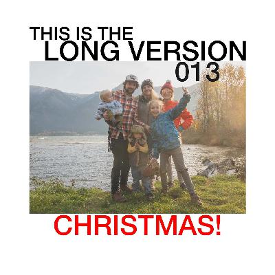 This is the Long Version, episode 013 : Christmas This is the Long Version, episode 013 : Christmas