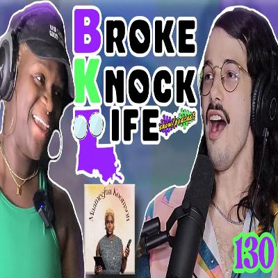 Maameefua the Multi-Faceted Business Mogul & Boasting Our Louisiana: Broke Knock Life 130