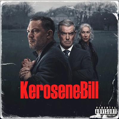 Episode 55: The Kerosene Bill Project (S2:E55) | IG: @KeroseneBillpodcast Episode 55: The Kerosene Bill Project (S2:E55) | IG: @KeroseneBillpodcast