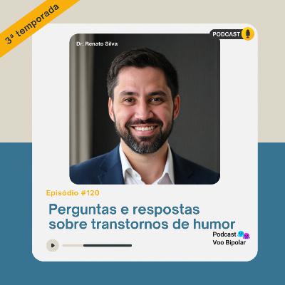 Perguntas e respostas sobre transtornos de humor #120 Perguntas e respostas sobre transtornos de humor #120